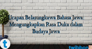 Ucapan Belasungkawa Bahasa Jawa: Mengungkapkan Rasa Duka dalam Budaya Jawa
